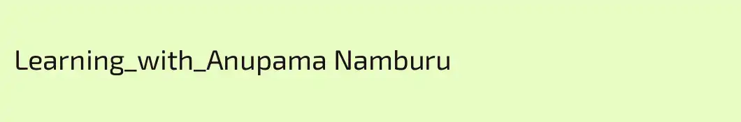 Learning_with_Anupama Namburu